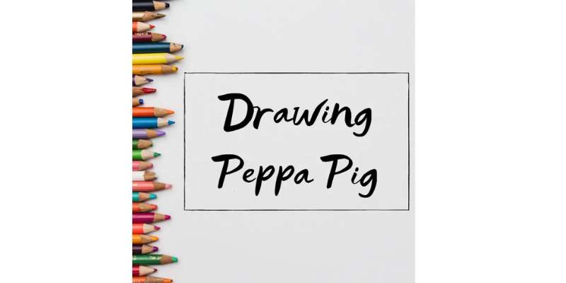 16-7 How To Draw Peppa Pig Easily Right Now